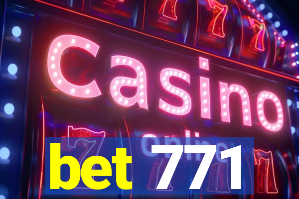 bet 771